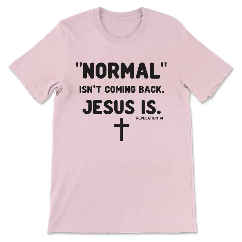 normal-isnt-coming-back-jesus-is-revelation-14-womens-christian-t-shirt