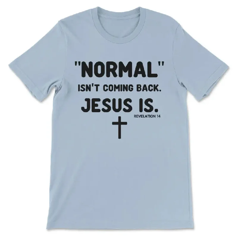 normal-isnt-coming-back-jesus-is-revelation-14-womens-christian-t-shirt